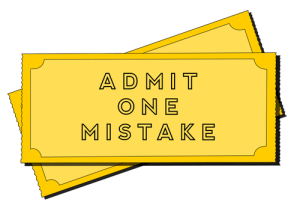 Two Tickets Stating, "Admit One Mistake".